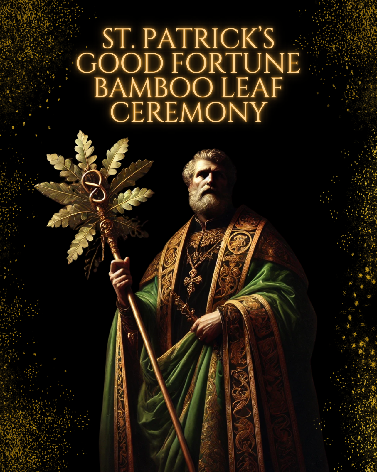 St. Patrick’s Good Fortune Bamboo Leaf Ceremony - 3/17