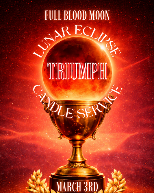 Full Blood Moon & Lunar Eclipse Triumph Candle Service - March 3rd